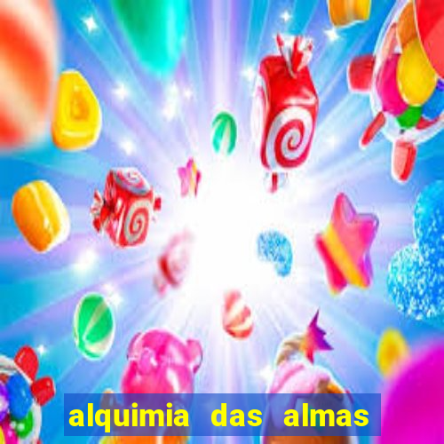 alquimia das almas 3 temporada a serie alquimia das